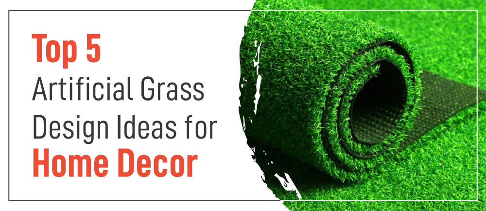 Top 5 Artificial Grass Design Ideas for Home Decor