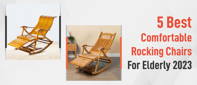 Middle Age Rocking Chair 5 Best Comfortable Rocking Chairs For Elderly 2023