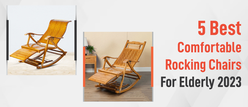 5 Best Comfortable Rocking Chairs For Elderly 2023