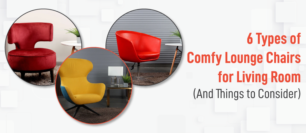 6 Types of Comfy Lounge Chairs for Living Room (And Things to Consider)
