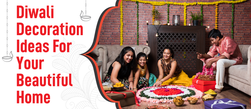 Diwali Decoration Ideas for Your Beautiful Home