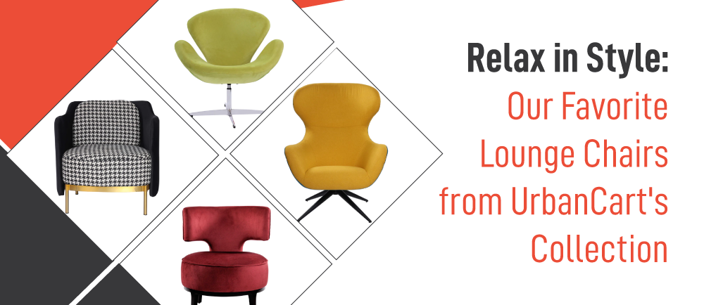 Relax in style: Your Favourite Lounge Chairs from UrbanCart’s Collection