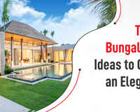 Top Villa & Bungalow Decor Ideas to Give Them Elegant Look!