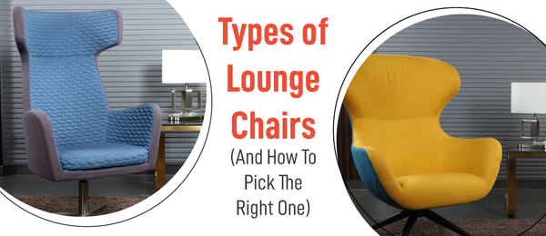 Types of Lounge Chairs And How To Pick The Right One