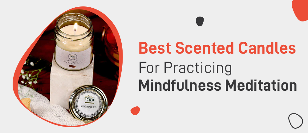 Best Scented Candles For Practicing Mindfulness Meditation